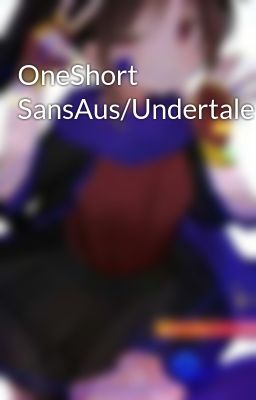 OneShort SansAus/Undertale 