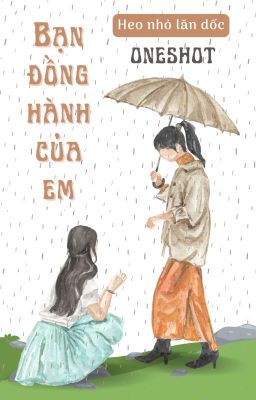 [ONESHOT] Bạn đồng hành của em