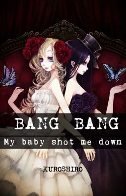 Đọc Truyện [OneShot] Bang Bang (My baby shot me down) - Truyen2U.Net