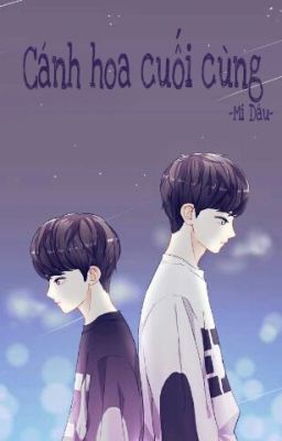 [Oneshot][ChanSoo] Cánh hoa cuối cùng