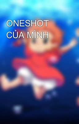 ONESHOT CỦA MÌNH