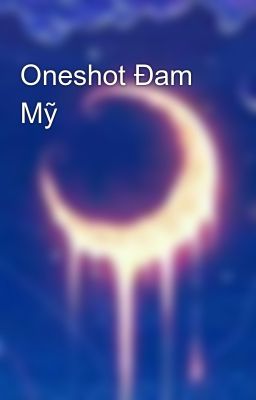 Đọc Truyện Oneshot Đam Mỹ - Truyen2U.Net