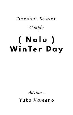 Đọc Truyện ( Oneshot Fairy Tail ) { Nalu } Winter Day! - Truyen2U.Net