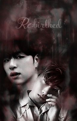 (ONESHOT - HOEHWAN) Re:birthed