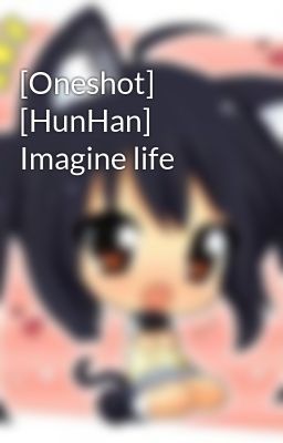 [Oneshot] [HunHan] Imagine life