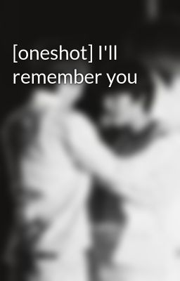 [oneshot] I'll remember you