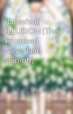 [Oneshot] ILLUSION (The Promised Neverland spin-off)