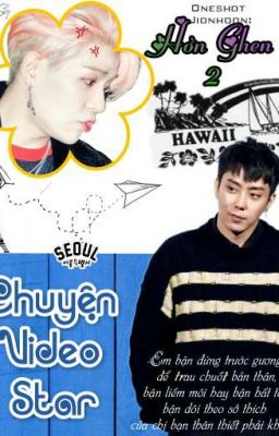 Đọc Truyện |Oneshot Jionhoon| Hờn Ghen 2_Chuyện Video Star.  - Truyen2U.Net