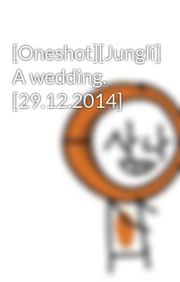 [Oneshot][Jungli] A wedding. [29.12.2014]