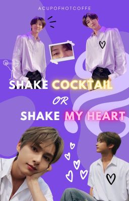 Đọc Truyện [ONESHOT] [JUNHAO] Shake Cocktail Or Shake My Heart? - Truyen2U.Net