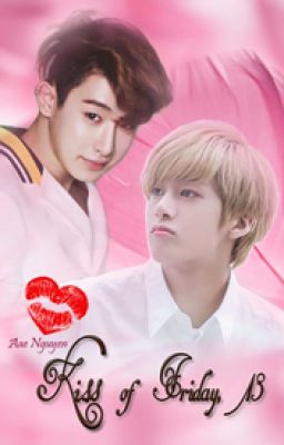 [Oneshot|K] Kiss of Friday, 13 | Aaenguyen | Hyungwonho