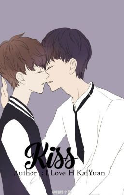 [Oneshot - KaiYuan Fanfic] Kiss
