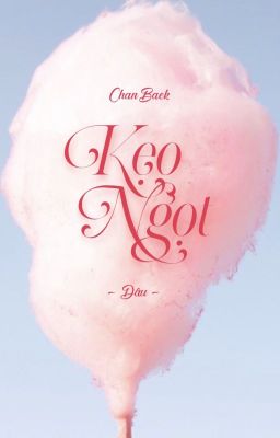 [Oneshot] Kẹo ngọt 【 ChanBaek 】