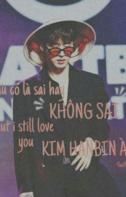 Đọc Truyện oneshot | kim hanbin, cảm ơn em - Truyen2U.Net