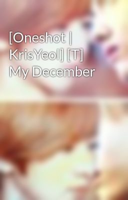 [Oneshot | KrisYeol] [T] My December