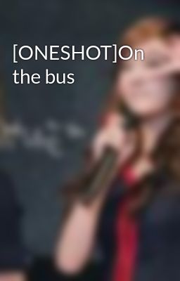 [ONESHOT]On the bus