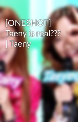 [ONESHOT] Taeny is real??? | Taeny