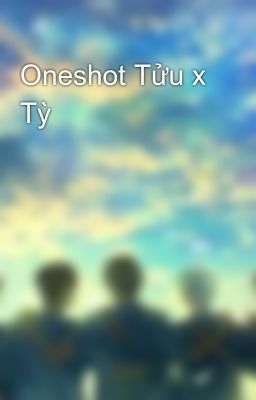 Oneshot Tửu x Tỳ