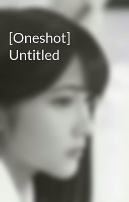 [Oneshot] Untitled