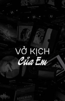 [Oneshot | Văn Chu] Vở Kịch Của Em