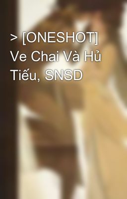 Đọc Truyện > [ONESHOT] Ve Chai Và Hủ Tiếu, SNSD - Truyen2U.Net