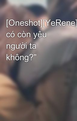 [Oneshot][YeRene]