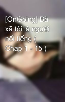 [OnGoing] Bà xã tôi là người nổi tiếng ( Chap 1 - 15 )