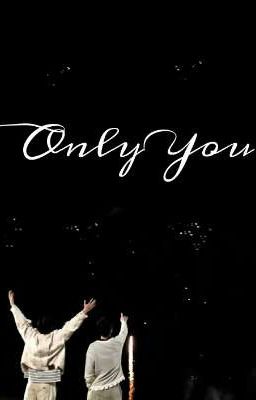 ONLY YOU [Textfic]