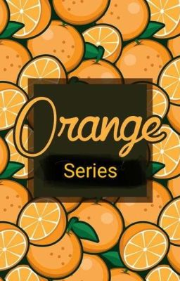 Đọc Truyện Orange Series - Truyen2U.Net