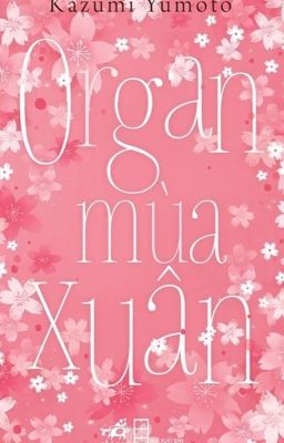 Đọc Truyện Organ mùa xuân( Kazumi Yumoto) - Truyen2U.Net