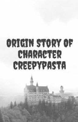 Origin Story Of Character Creepypasta