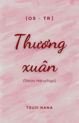 Đọc Truyện [OS - TR] Thương xuân - Truyen2U.Net