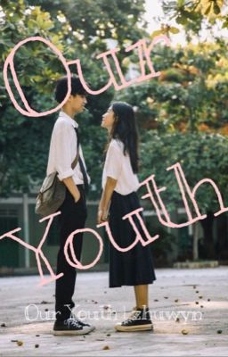 Đọc Truyện Our Youth  - Truyen2U.Net