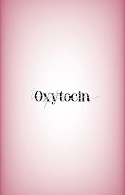 Đọc Truyện OXITOCIN <3 - Truyen2U.Net