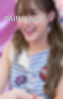 Đọc Truyện PAIN Yulsic - Truyen2U.Net