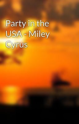 Đọc Truyện Party in the USA - Miley Cyrus - Truyen2U.Net