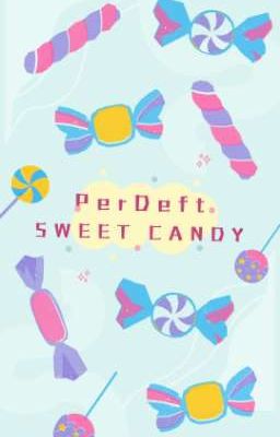 Đọc Truyện PerDeft || Sweet Candy  - Truyen2U.Net