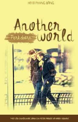 [Peter Parker & Harry Osborn] Another World