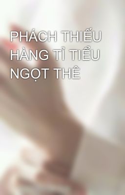 PHÁCH THIẾU HÀNG TỈ TIỂU NGỌT THÊ