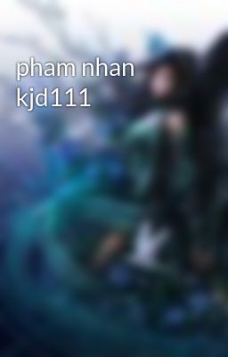 pham nhan kjd111