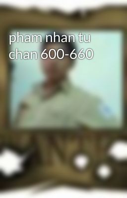 pham nhan tu chan 600-660