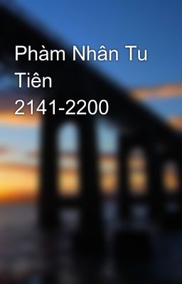 Phàm Nhân Tu Tiên 2141-2200