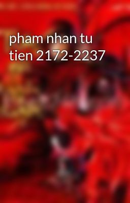 pham nhan tu tien 2172-2237