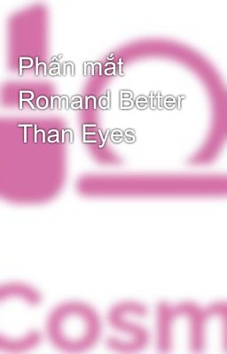 Đọc Truyện Phấn mắt Romand Better Than Eyes - Truyen2U.Net