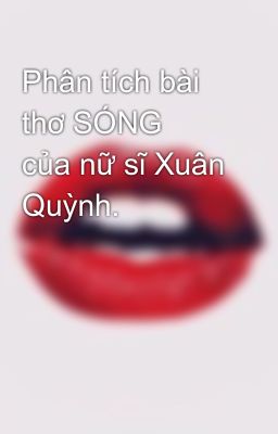 Phân tích bài thơ SÓNG   của nữ sĩ Xuân Quỳnh.