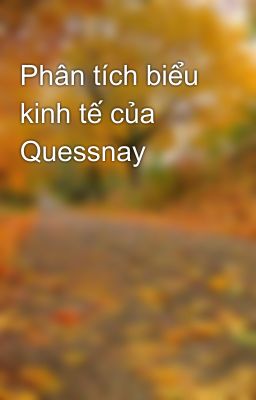 Đọc Truyện Phân tích biểu kinh tế của Quessnay - Truyen2U.Net