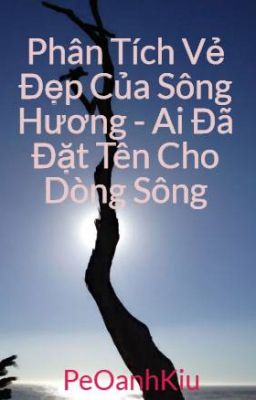 Phân Tích Vẻ Đẹp Của Sông Hương - Ai Đã Đặt Tên Cho Dòng Sông