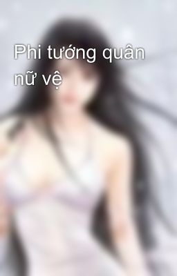 Phi tướng quân nữ vệ