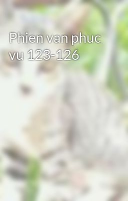 Đọc Truyện Phien van phuc vu 123-126 - Truyen2U.Net