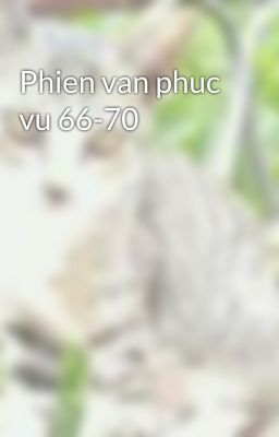 Phien van phuc vu 66-70